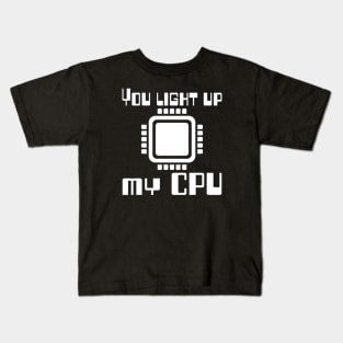 You light up my CPU Kids T-Shirt